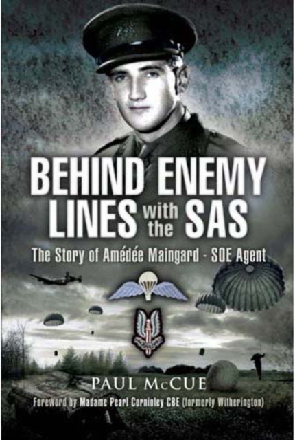 Behind Enemy Lines With the Sas: the Story of Amedee Maingard - Soe Agent, Hardback Book