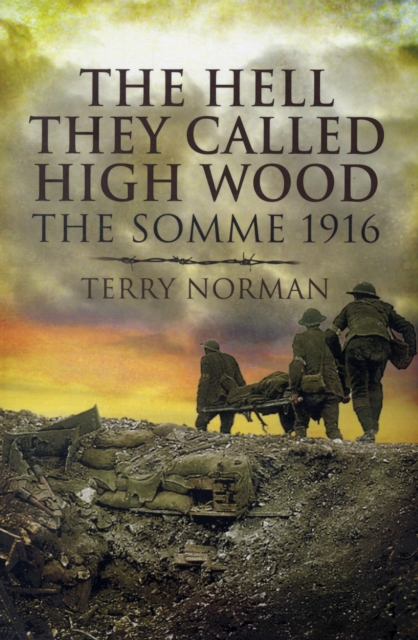 Hell They Called High Wood, The: the Somme 1916, Paperback / softback Book