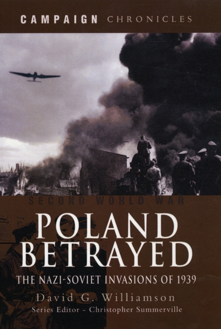 Poland Betrayed: the Nazi-soviet Invasions of 1939, Hardback Book
