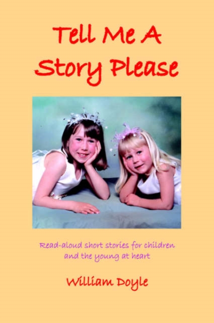 Tell Me a Story Please : Read-aloud Short Stories for Children and the Young at Heart, Paperback Book