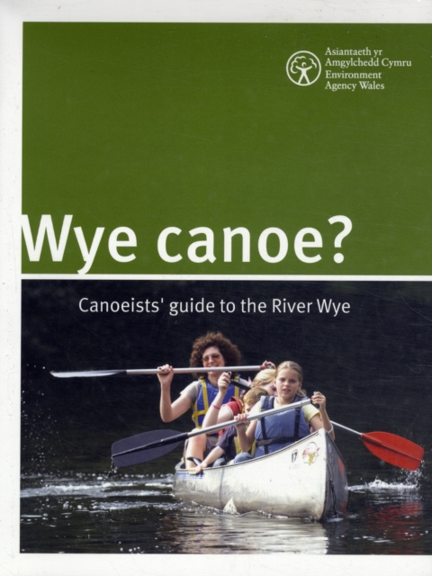 Wye Canoe? : Canoeist Guide to the River Wye, Spiral bound Book