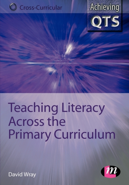 Teaching Literacy Across the Primary Curriculum, Paperback / softback Book