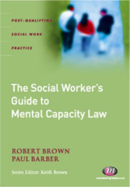 The Social Worker's Guide to the Mental Capacity Act 2005, Paperback Book