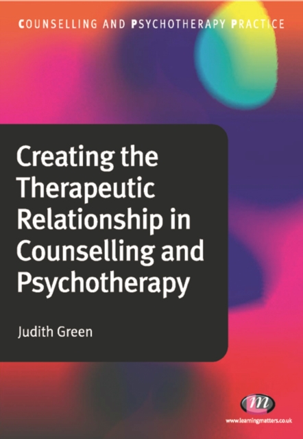 Creating the Therapeutic Relationship in Counselling and Psychotherapy, PDF eBook