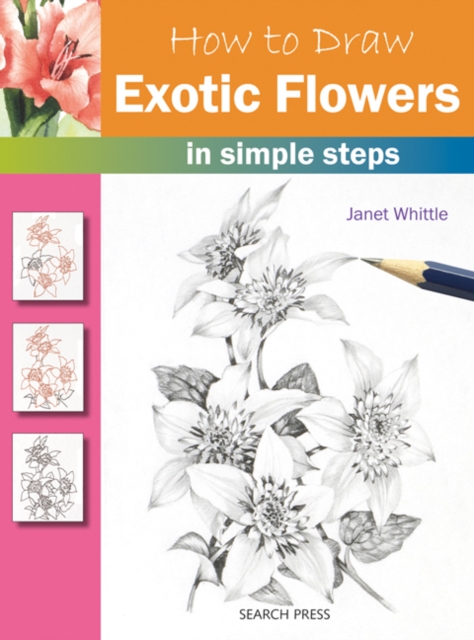 How to Draw: Exotic Flowers : In Simple Steps, Paperback / softback Book
