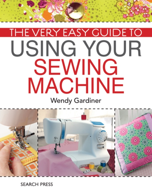 The Very Easy Guide to Using Your Sewing Machine, Paperback / softback Book