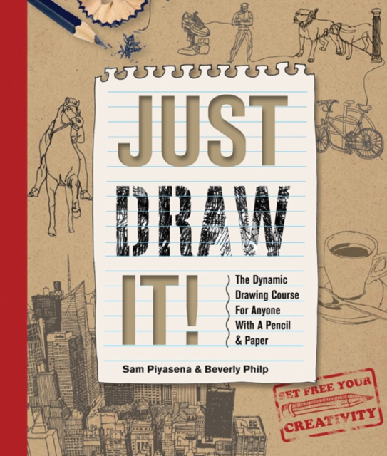 Just Draw It! : The Dynamic Drawing Course for Anyone with a Pencil & Paper, Paperback / softback Book