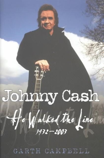 Johnny Cash : He Walked the Line - 1932-2003, Hardback Book