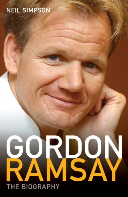 Gordon Ramsay : The Biography, Paperback / softback Book