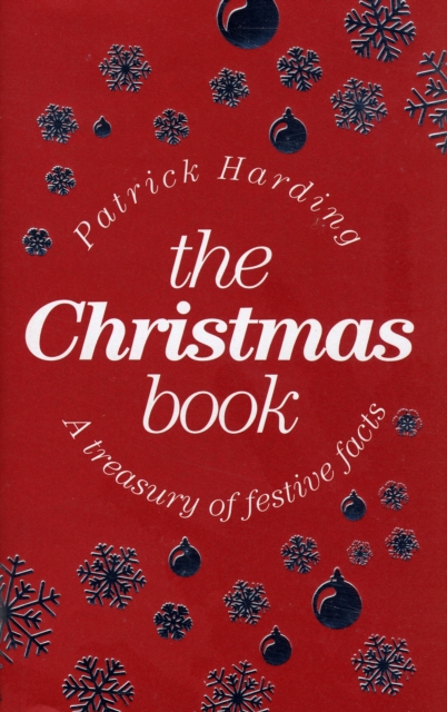 The Christmas Book : A Treasury of Festive Facts, Hardback Book