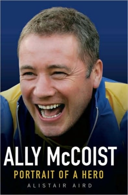 Ally McCoist : Portrait of a Hero, Hardback Book