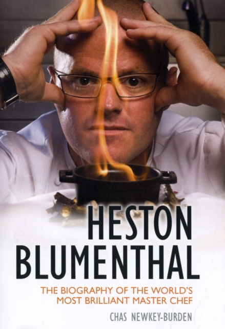 Heston Blumenthal : The Biography of the World's Most Brilliant Master Chef, Hardback Book