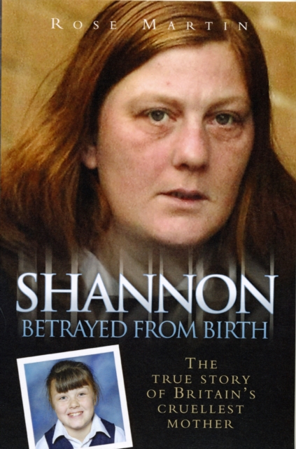 Shannon : The True Story of Britain's Cruellest Mother, Paperback / softback Book