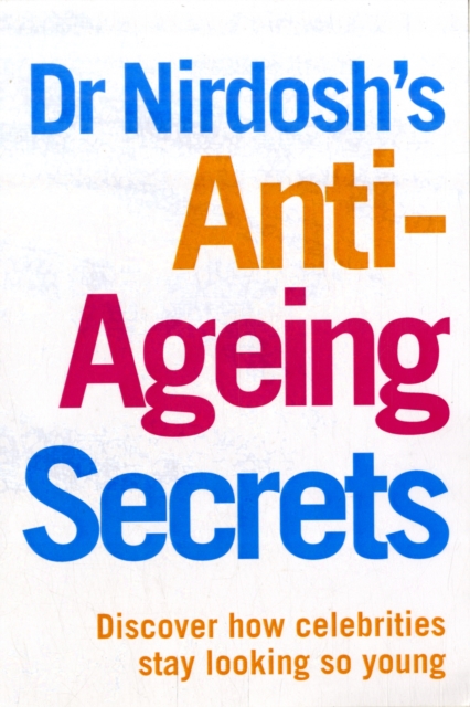 Dr Nirdosh's Anti Ageing Secrets, Paperback / softback Book