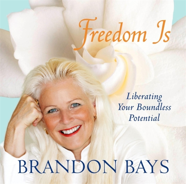 Freedom Is : Liberating your boundless potential, CD-Audio Book