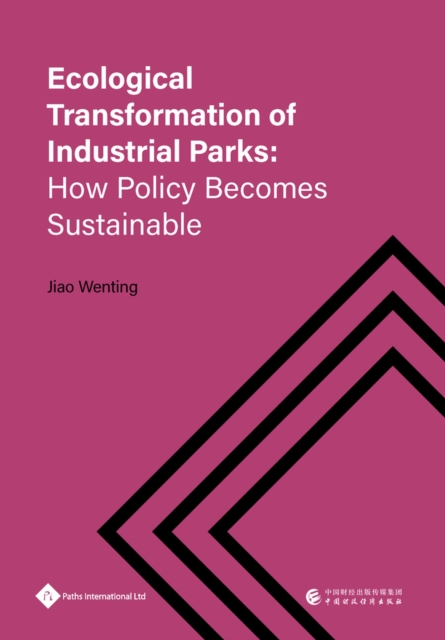 Ecological Transformation of Industrial Parks : How Policy Becomes Sustainable, Hardback Book
