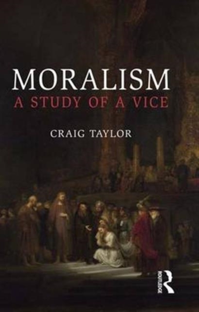 Moralism : A Study of a Vice, Hardback Book