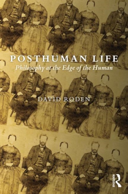 Posthuman Life : Philosophy at the Edge of the Human, Paperback / softback Book