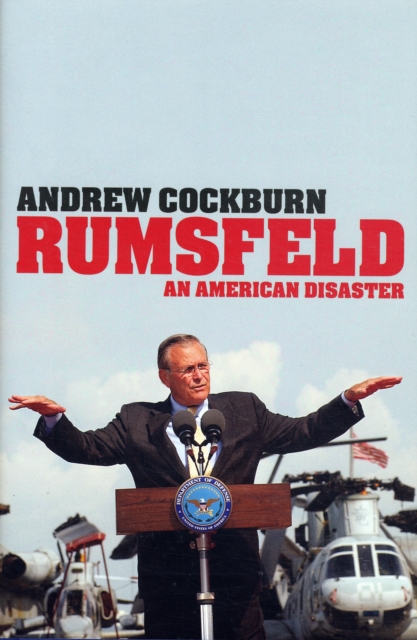 Rumsfeld : An American Disaster, Hardback Book