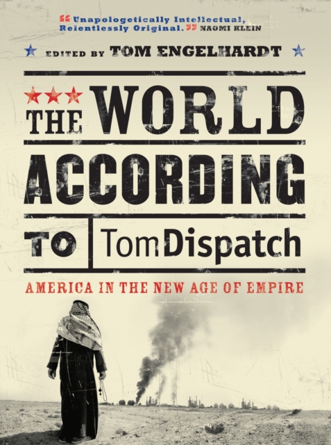The World According to Tomdispatch : America in the New Age of Empire, Paperback / softback Book