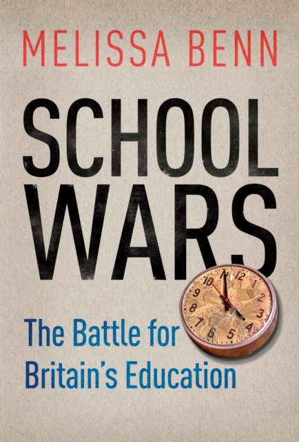 School Wars : The Battle for Britain’s Education, Paperback / softback Book