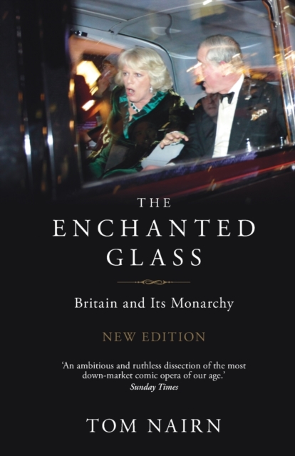 The Enchanted Glass : Britain and Its Monarchy, Paperback / softback Book