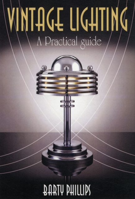 Vintage Lighting: A Practical Guide, Hardback Book