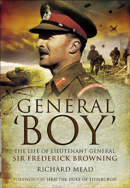 General Boy : The Life of Lieutenant General Sir Frederick Browning, EPUB eBook