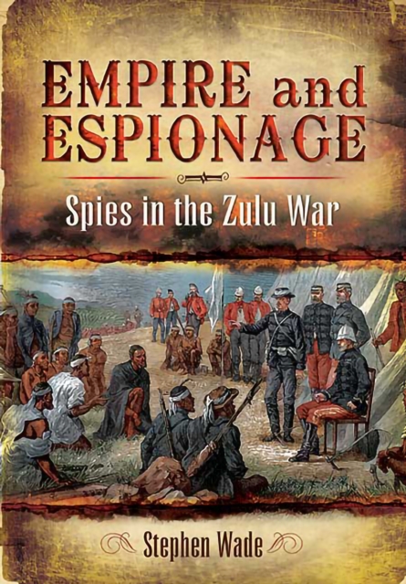 Empire and Espionage : Spies in the Zulu War, EPUB eBook