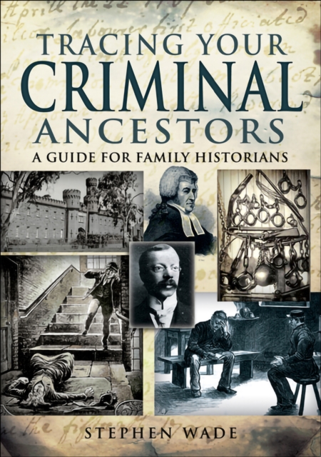 Tracing Your Criminal Ancestors : A Guide for Family Historians, EPUB eBook