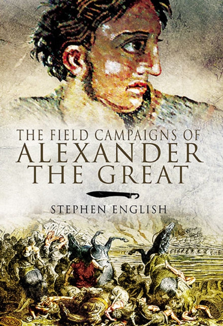 The Field Campaigns of Alexander the Great, EPUB eBook