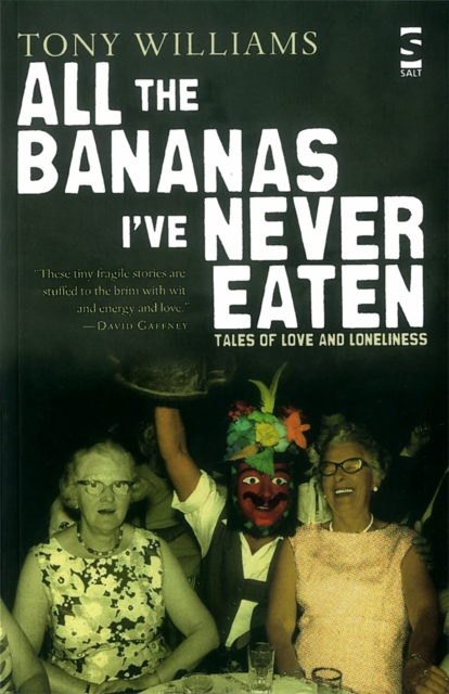 All the Bananas I've Never Eaten : Tales of Love and Loneliness, Paperback / softback Book