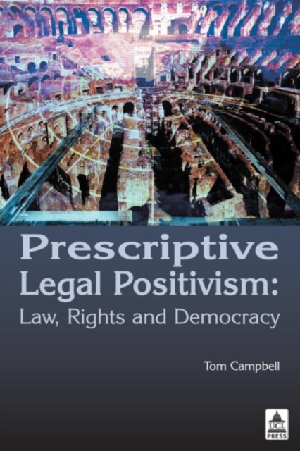 Prescriptive Legal Positivism : Law, Rights and Democracy, Hardback Book