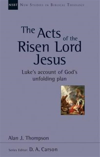 The Acts of the Risen Lord Jesus : Luke'S Account Of God'S Unfolding Plan, Paperback / softback Book