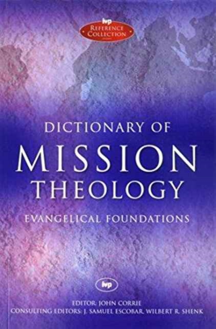 Dictionary of Mission Theology PB : Evangelical Foundations, Paperback / softback Book