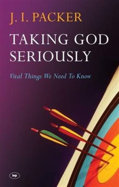 Taking God Seriously : Vital Things We Need To Know, Paperback / softback Book