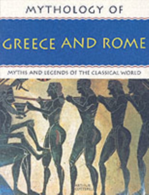 Mythology of Greece and Rome : Myths and Legends of the Classical World, Paperback / softback Book