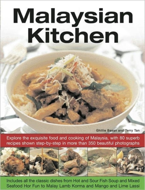 Malaysian Kitchen : Explore the Exquisite Food and Cooking of Malaysia, with 80 Superb Recipes Shown Step-by-step in More Than 350 Beautiful Photographs, Paperback Book