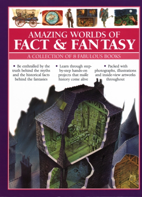 Amazing Worlds of Fact & Fantasy: A Collection of 8 Fabulous Books : Be enthralled by the truth behind the myths and the historical facts behind the fantasies; learn through step-by-step hands-on proj, Hardback Book