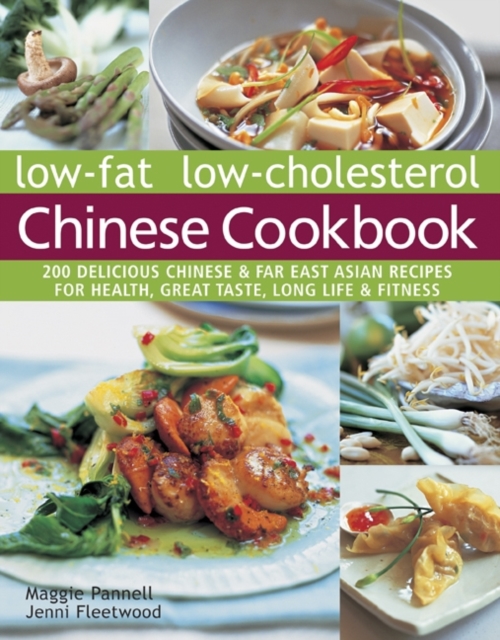 Low-fat low-cholesterol Chinese cookbook : 200 Delicious Chinese & far East Asian recipes for health, great taste, long life & fitness, Paperback / softback Book