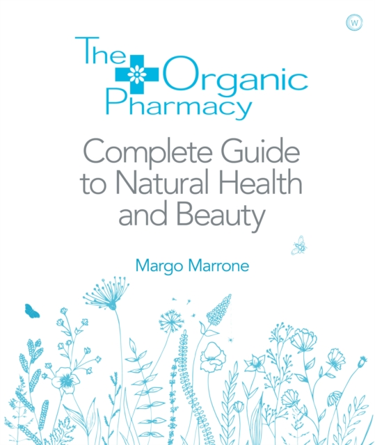The Organic Pharmacy Complete Guide to Natural Health and Beauty, Paperback / softback Book