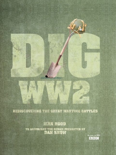 Dig WWII : Rediscovering the Great Wartime Battles, Hardback Book