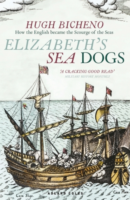 Elizabeth's Sea Dogs : How England's mariners became the scourge of the seas, EPUB eBook