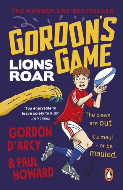 Gordon s Game: Lions Roar : Third in the hilarious rugby adventure series for 9-to-12-year-olds who love sport, EPUB eBook