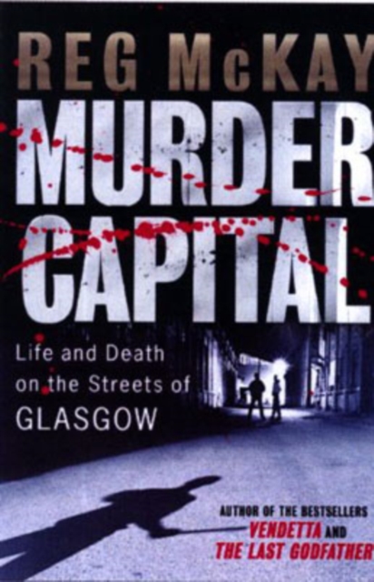 Murder Capital : Life and Death on the Streets of Glasgow, Paperback / softback Book