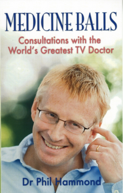 Medicine Balls : Consultations with the World's Greatest TV Doctor, Paperback / softback Book