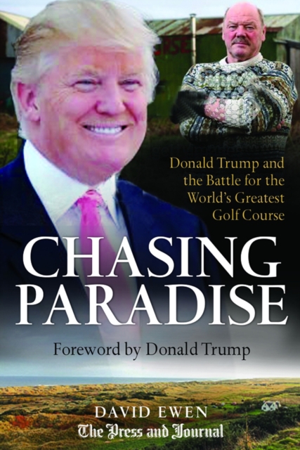 Chasing Paradise : Donald Trump and the Battle for the World's Greatest Golf Course, Hardback Book