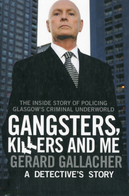 Gangsters, Killers and Me : A Detective's Story, Paperback / softback Book