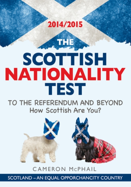 The Scottish Nationality Test 2014/15 : To the Referendum and Beyond: How Scottish are You?, Paperback / softback Book