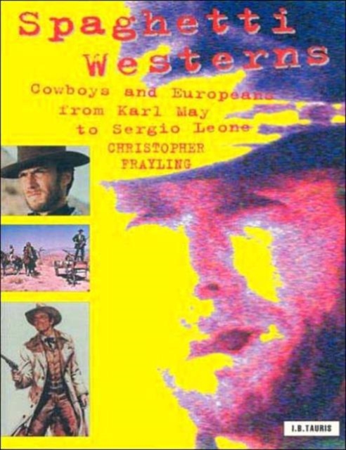 Spaghetti Westerns : Cowboys and Europeans from Karl May to Sergio Leone, Paperback / softback Book